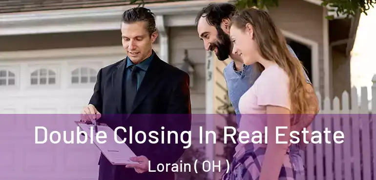  Double Closing In Real Estate Lorain ( OH )