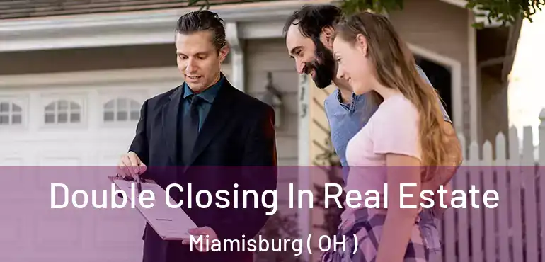  Double Closing In Real Estate Miamisburg ( OH )