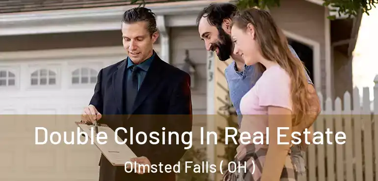  Double Closing In Real Estate Olmsted Falls ( OH )