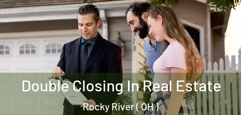  Double Closing In Real Estate Rocky River ( OH )