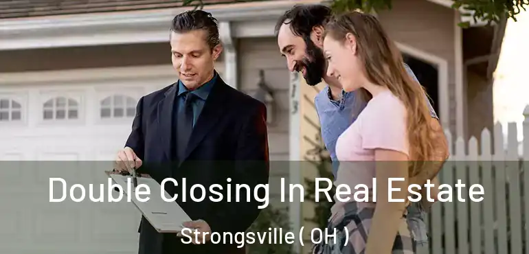  Double Closing In Real Estate Strongsville ( OH )
