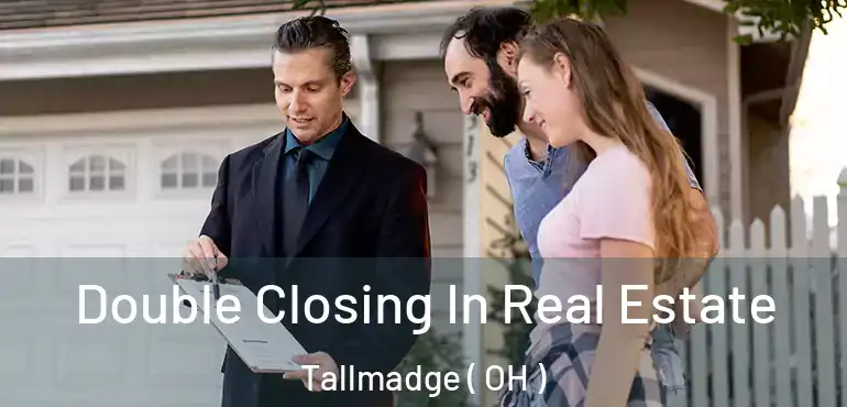  Double Closing In Real Estate Tallmadge ( OH )