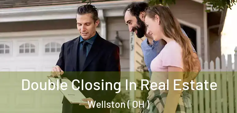  Double Closing In Real Estate Wellston ( OH )