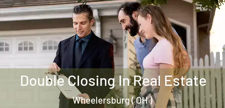  Double Closing In Real Estate Wheelersburg ( OH )