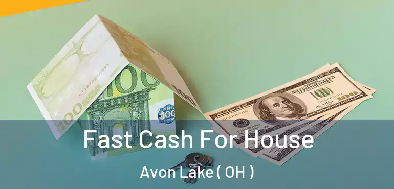  Fast Cash For House Avon Lake ( OH )