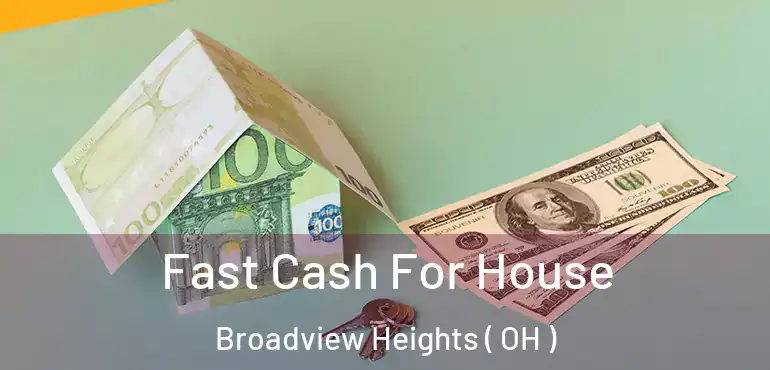  Fast Cash For House Broadview Heights ( OH )