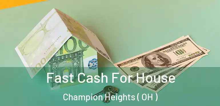  Fast Cash For House Champion Heights ( OH )