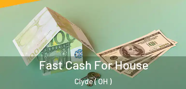  Fast Cash For House Clyde ( OH )