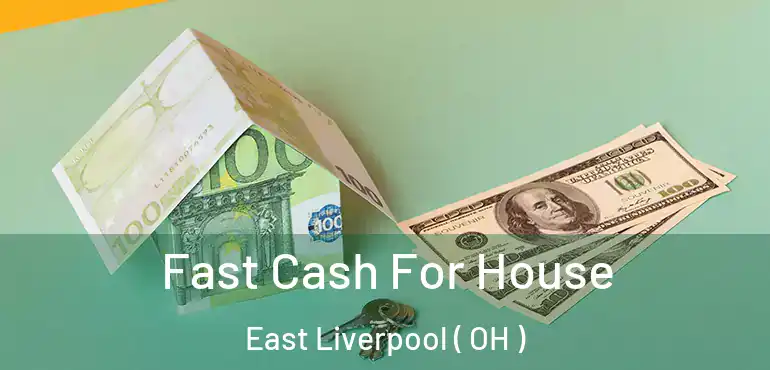  Fast Cash For House East Liverpool ( OH )