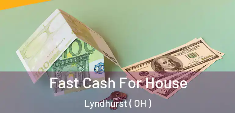  Fast Cash For House Lyndhurst ( OH )
