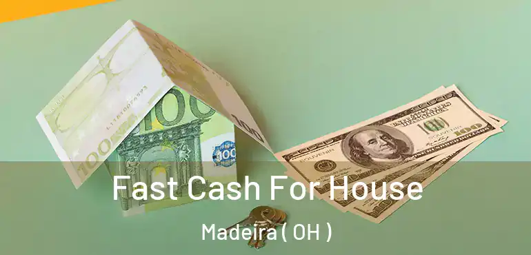  Fast Cash For House Madeira ( OH )