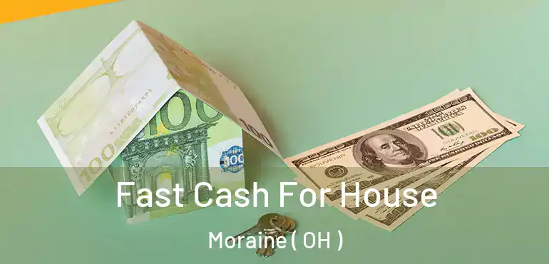  Fast Cash For House Moraine ( OH )