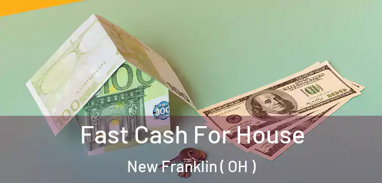  Fast Cash For House New Franklin ( OH )