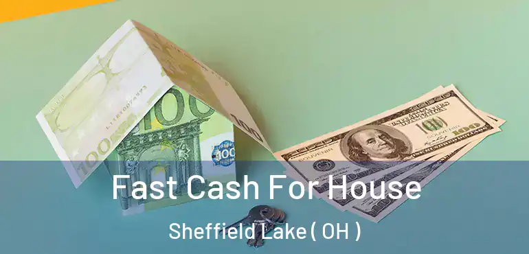  Fast Cash For House Sheffield Lake ( OH )