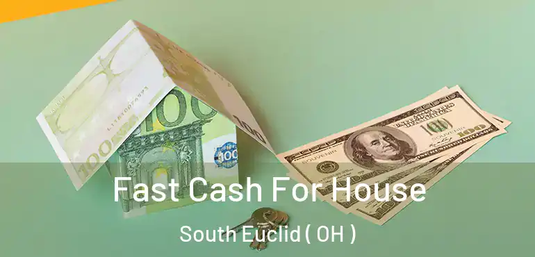  Fast Cash For House South Euclid ( OH )