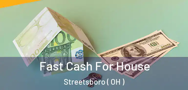  Fast Cash For House Streetsboro ( OH )
