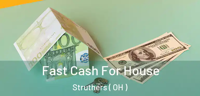  Fast Cash For House Struthers ( OH )