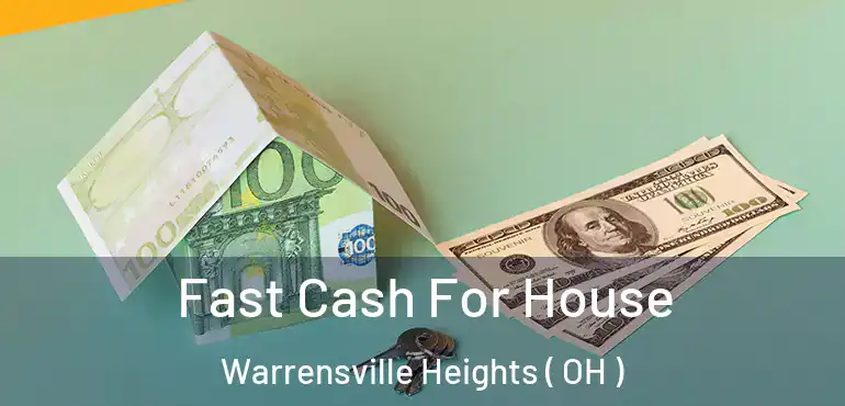  Fast Cash For House Warrensville Heights ( OH )