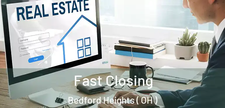  Fast Closing Bedford Heights ( OH )