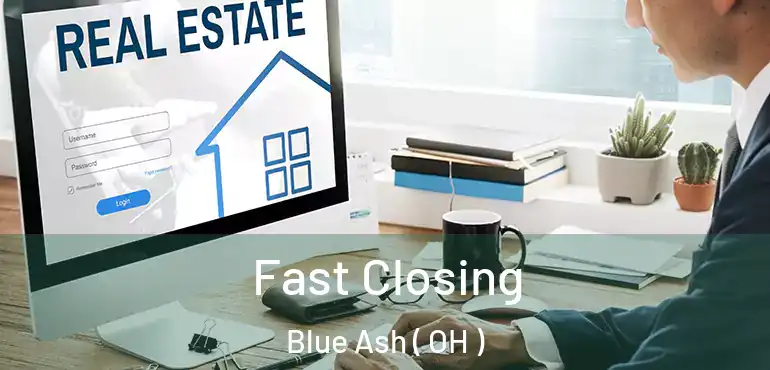  Fast Closing Blue Ash ( OH )