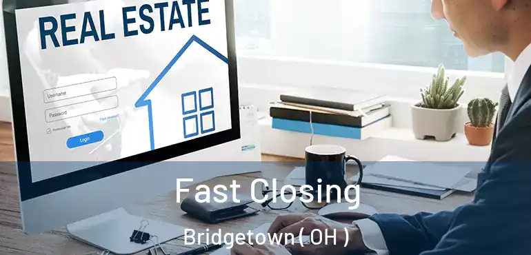  Fast Closing Bridgetown ( OH )