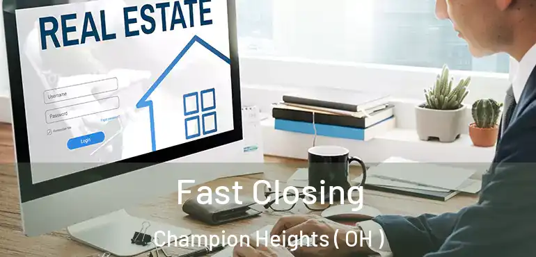  Fast Closing Champion Heights ( OH )