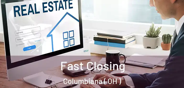  Fast Closing Columbiana ( OH )
