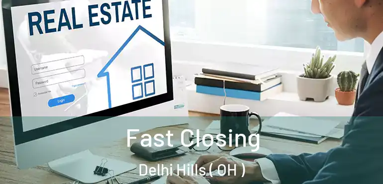  Fast Closing Delhi Hills ( OH )