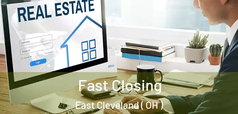 Fast Closing East Cleveland ( OH )