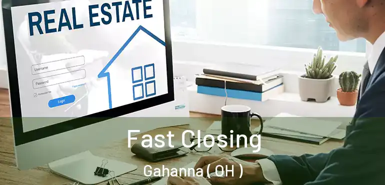  Fast Closing Gahanna ( OH )