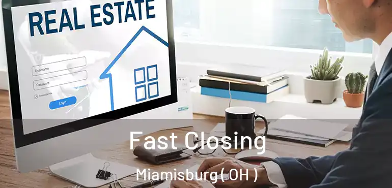  Fast Closing Miamisburg ( OH )