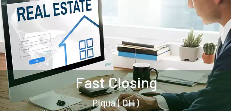  Fast Closing Piqua ( OH )