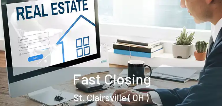  Fast Closing St. Clairsville ( OH )