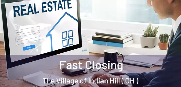  Fast Closing The Village of Indian Hill ( OH )