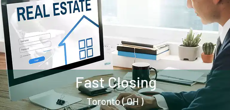 Fast Closing Toronto ( OH )