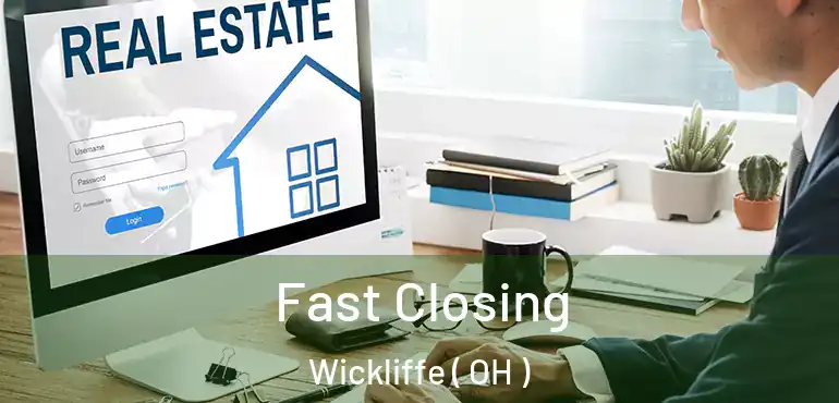  Fast Closing Wickliffe ( OH )