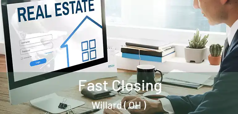  Fast Closing Willard ( OH )