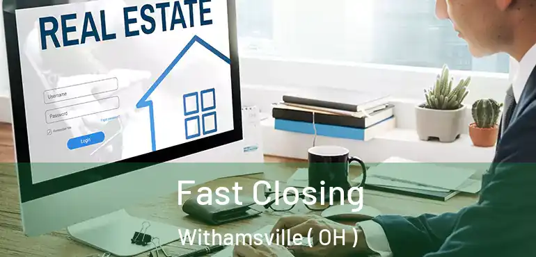  Fast Closing Withamsville ( OH )