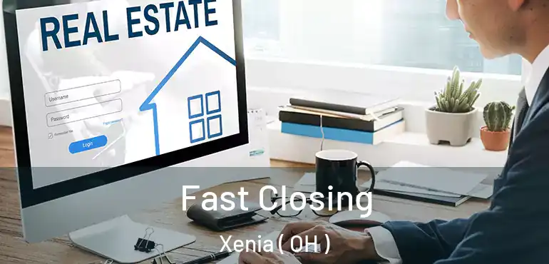  Fast Closing Xenia ( OH )