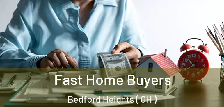  Fast Home Buyers Bedford Heights ( OH )