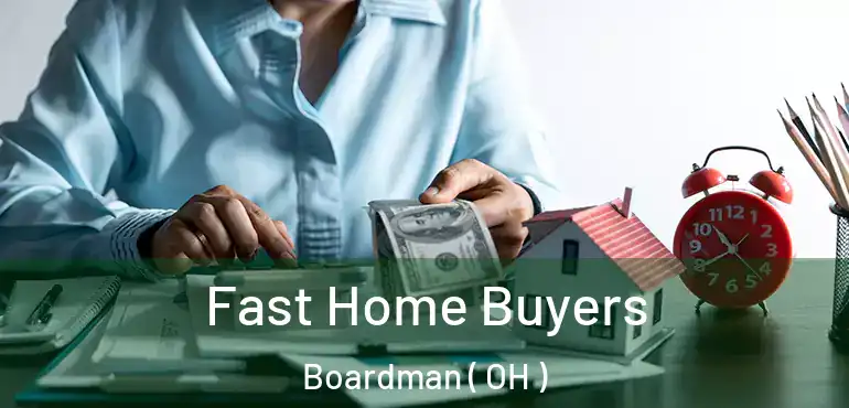  Fast Home Buyers Boardman ( OH )
