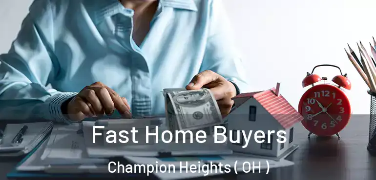  Fast Home Buyers Champion Heights ( OH )