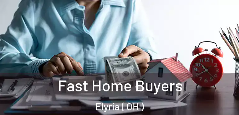  Fast Home Buyers Elyria ( OH )