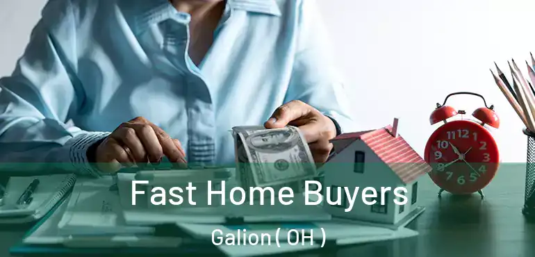  Fast Home Buyers Galion ( OH )