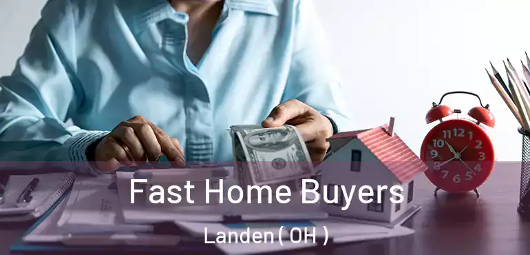  Fast Home Buyers Landen ( OH )