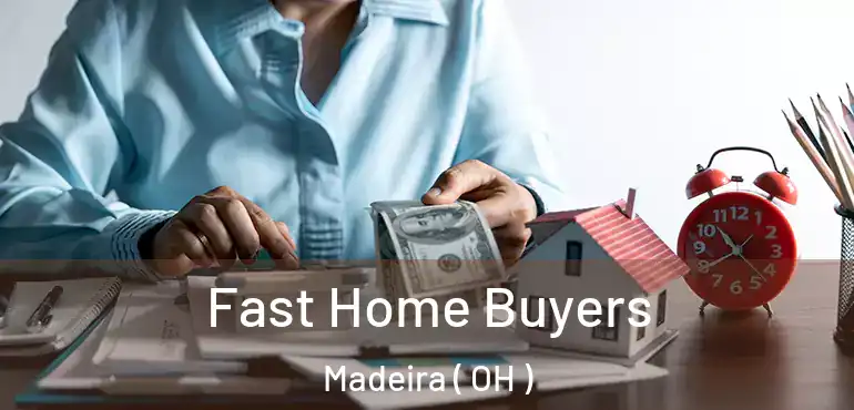  Fast Home Buyers Madeira ( OH )