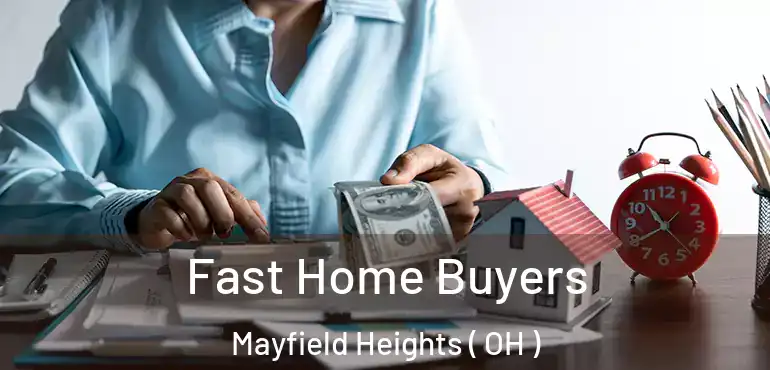  Fast Home Buyers Mayfield Heights ( OH )