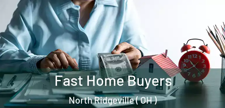 Fast Home Buyers North Ridgeville ( OH )