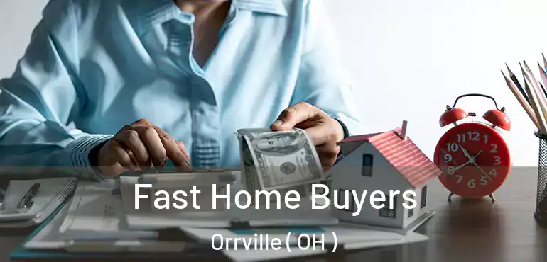  Fast Home Buyers Orrville ( OH )