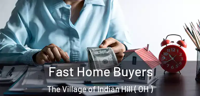  Fast Home Buyers The Village of Indian Hill ( OH )